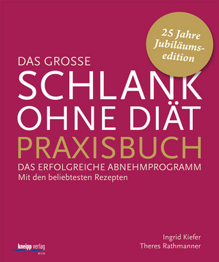 Das große Schlank-ohne-Diät-Praxisbuch - Ingrid Kiefer; Theres Rathmanner