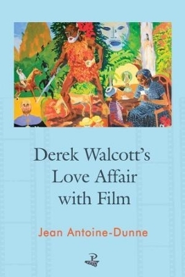 Derek Walcott's Love Affair with Film - Jean Antoine-Dunne