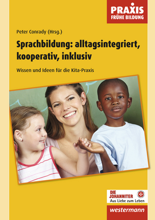 Praxis Frühe Bildung / Sprachbildung: alltagsintegriert, kooperativ, inklusiv - Peter Conrady