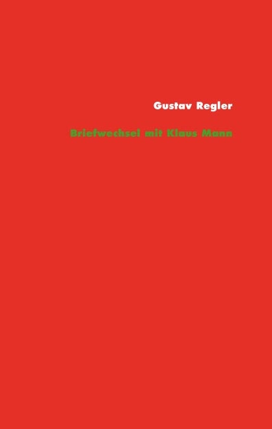 Gustav Regler – Klaus Mann Briefwechsel - Gustav Regler, Klaus Mann