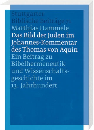 Das Bild der Juden im Johannes-Kommentar des Thomas von Aquin - Matthias Hammele
