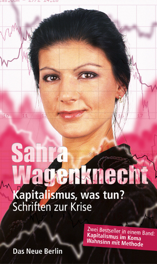 Kapitalismus, was tun? - Sahra Wagenknecht