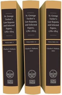 St. George Tucker's Law Reports and Selected Papers, 1782-1825 - Charles F. Hobson