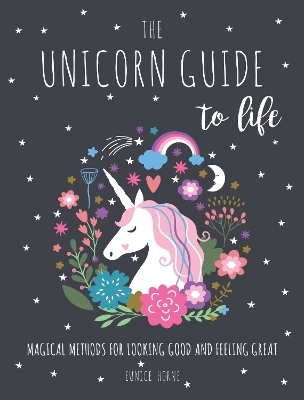The Unicorn Guide to Life - Eunice Horne
