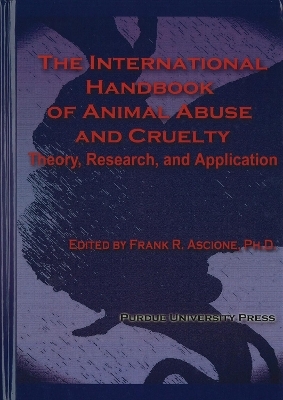 International Handbook of Animal Abuse and Cruelty - Frank R. Ascione