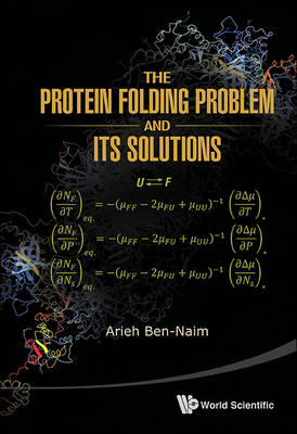 Protein Folding Problem And Its Solutions, The - Arieh Ben-Naim