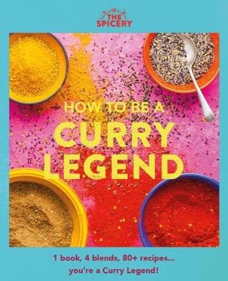 How to be a Curry Legend -  The Spicery Ltd