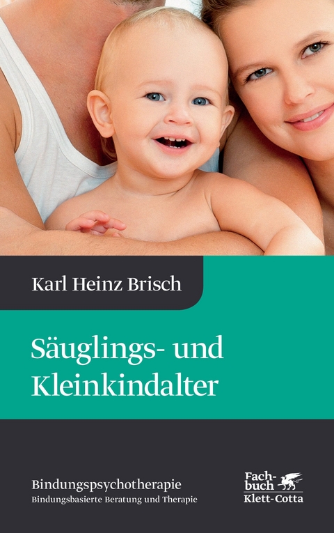 Säuglings- und Kleinkindalter - Karl Heinz Brisch