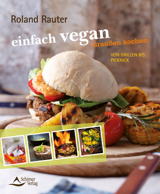einfach vegan - draußen kochen - Roland Rauter
