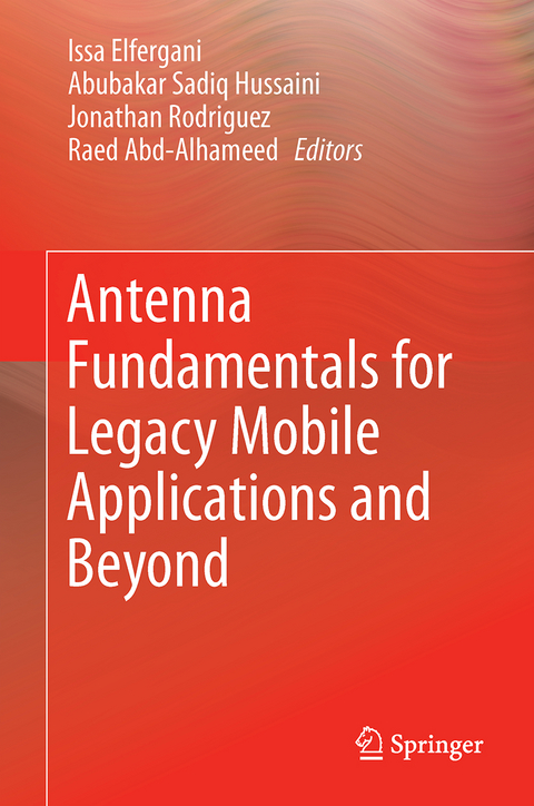 Antenna Fundamentals for Legacy Mobile Applications and Beyond - 