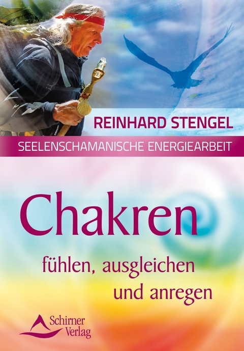 Chakren fühlen, ausgleichen und anregen - Reinhard Stengel