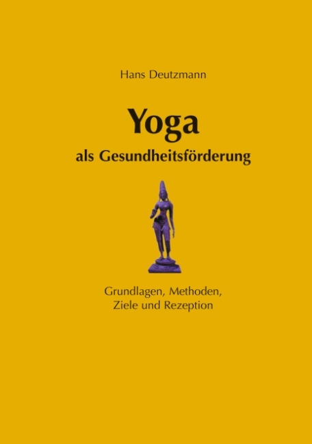 Yoga als Gesundheitsförderung - Hans Deutzmann