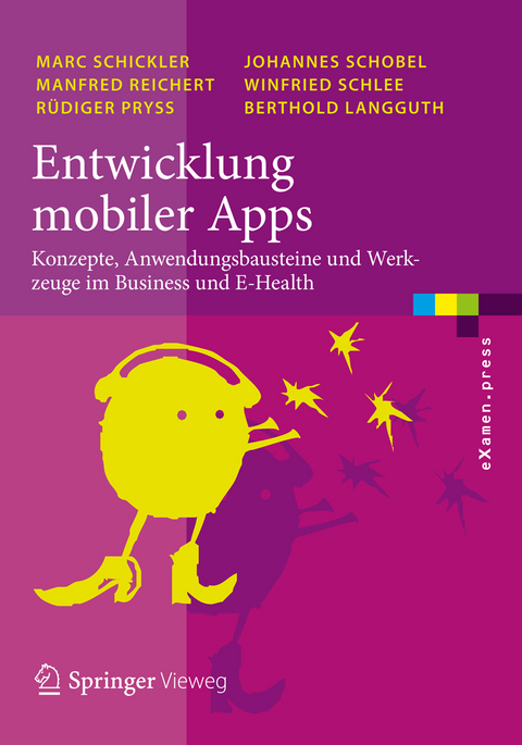 Entwicklung mobiler Apps - Marc Schickler, Manfred Reichert, Rüdiger Pryss, Johannes Schobel, Winfried Schlee, Berthold Langguth