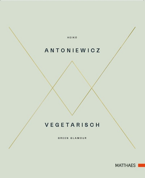 Vegetarisch - Green Glamour - Heiko Antoniewicz
