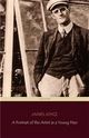 A Portrait of the Artist as a Young Man (Centaur Classics) [The 100 greatest novels of all time - #29] - Centaur Classics; James Joyce