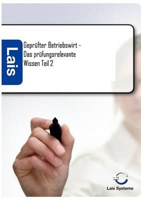 Geprüfter Betriebswirt - Das prüfungsrelevante Wissen -  Hrsg. Sarastro GmbH