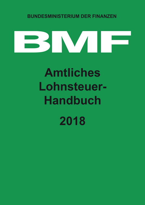 Amtliches Lohnsteuer-Handbuch 2018 - 