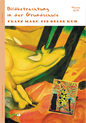 Bildbetrachtung in der Grundschule - Franz Marc: Die gelbe Kuh (mit Poster)