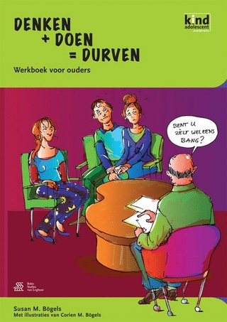Denken + Doen = Durven - Werkboek Voor Ouders - S M Bögels