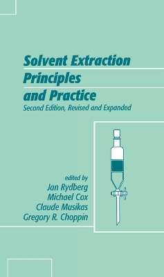 Solvent Extraction Principles and Practice, Revised and Expanded - Jan Rydberg