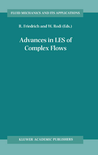 Advances in LES of Complex Flows - Rainer Friedrich; Wolfgang Rodi