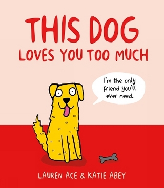 This Dog Loves You Too Much - Lauren Ace