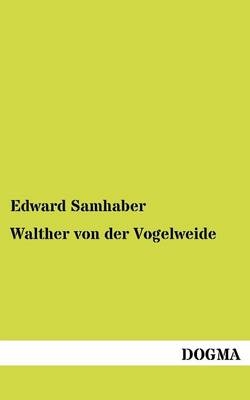 Walther von der Vogelweide - Edward Samhaber