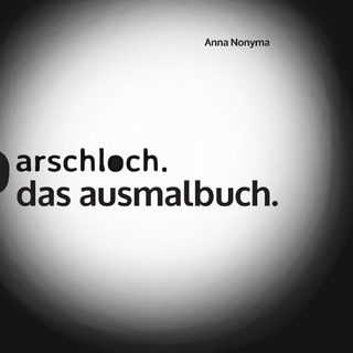 Arschloch. - Anna Nonyma
