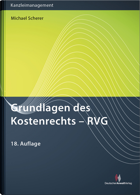 Grundlagen des Kostenrechts - RVG - Michael Scherer