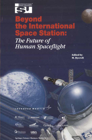 Beyond the International Space Station: The Future of Human Spaceflight - Michael J Rycroft