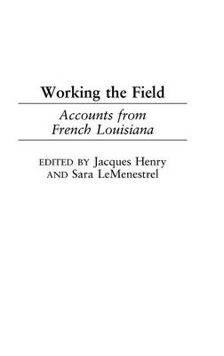 Working the Field - Jacques M. Henry; Sara LeMenestrel
