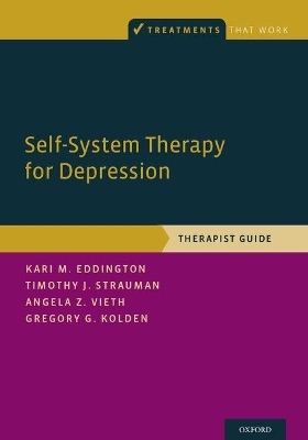 Self-System Therapy for Depression - Kari M. Eddington; Timothy J. Strauman; Angela Z. Vieth; Gregory G. Kolden