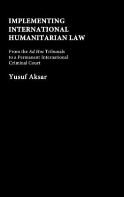 Implementing International Humanitarian Law - Yusuf Aksar