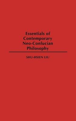 Essentials of Contemporary Neo-Confucian Philosophy - Shu-hsien Liu