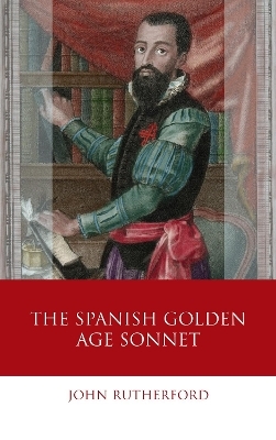 The Spanish Golden Age Sonnet - John Rutherford