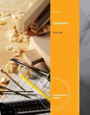 Carpentry, International Edition - Floyd Vogt