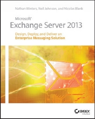 Microsoft Exchange Server 2013 - Nathan Winters; Neil Johnson; Nicolas Blank