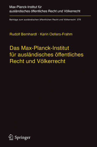 Das Max-Planck-Institut für ausländisches öffentliches Recht und Völkerrecht - Rudolf Bernhardt; Karin Oellers-Frahm