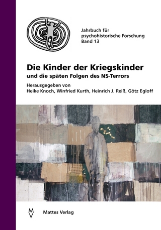 Die Kinder der Kriegskinder und die späten Folgen des NS-Terrors - Heike Knoch; Winfried Kurth; Heinrich J Reiß; Götz Egloff