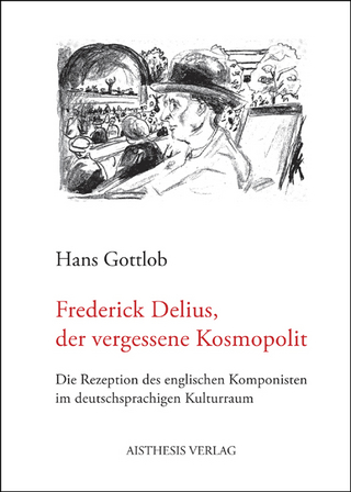 Frederick Delius, der vergessene Kosmopolit - Hans Gottlob