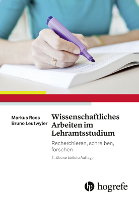 Wissenschaftliches Arbeiten im Lehramtsstudium - Markus Roos, Bruno Leutwyler