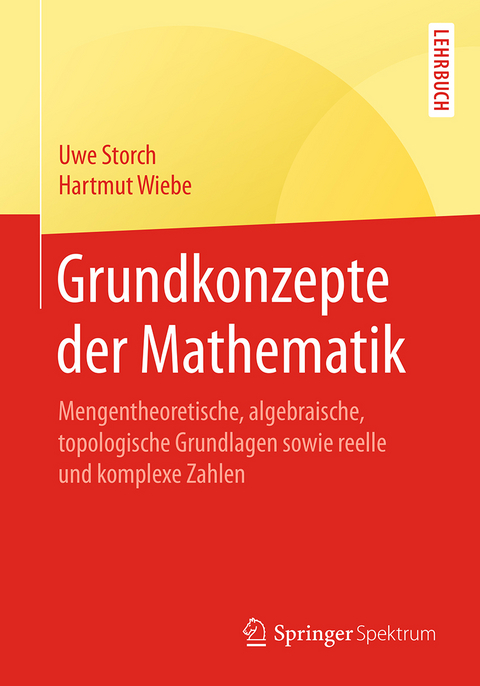 Grundkonzepte der Mathematik - Uwe Storch, Hartmut Wiebe