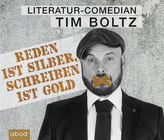 Reden ist Silber, Schreiben ist Gold - Tim Boltz; Tim Boltz