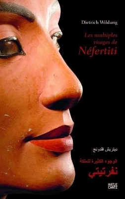 Les multiples visages de Néfertiti - Dietrich Wildung