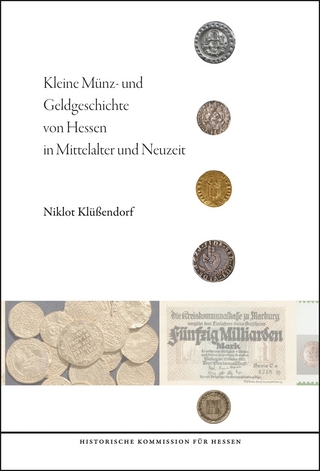 Kleine Münz- und Geldgeschichte von Hessen in Mittelalter und Neuzeit - Niklot Klüssendorf