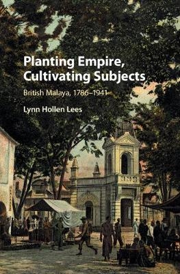 Planting Empire, Cultivating Subjects - Lynn Hollen Lees