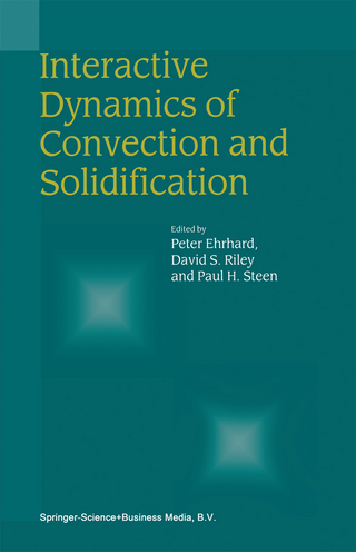 Interactive Dynamics of Convection and Solidification - Peter Ehrhard; David S. Riley; Paul H. Steen