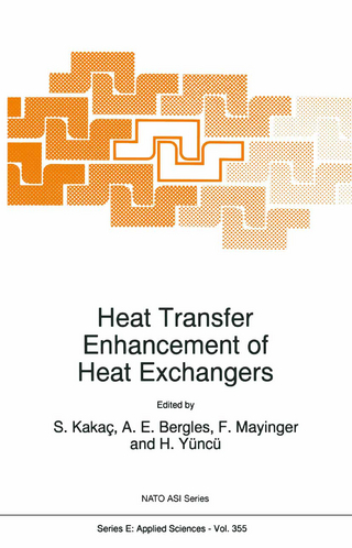 Heat Transfer Enhancement of Heat Exchangers - Sadik Kakaç; Arthur E. Bergles; F. Mayinger; Hafit Yüncü