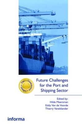 Future Challenges for the Port and Shipping Sector - Hilde Meersman; Eddy Van de Voorde; Thierry Vanelslander