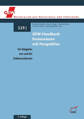 GEW-Handbuch Promovieren mit Perspektive - Claudia Koepernik; Torsten Steidten; Johannes Moes; Anne K. Krüger; Franziska Günauer